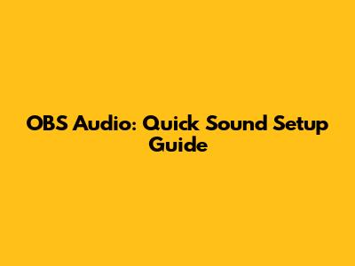 OBS Audio: Quick Sound Setup Guide