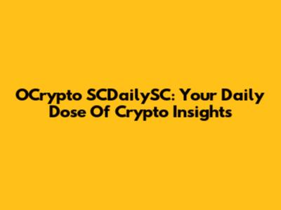 OCrypto SCDailySC: Your Daily Dose Of Crypto Insights