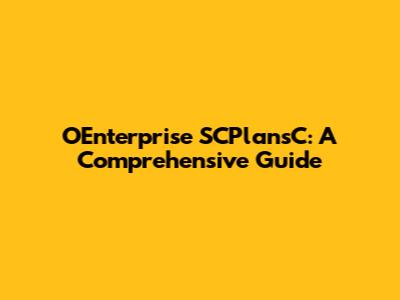 OEnterprise SCPlansC: A Comprehensive Guide