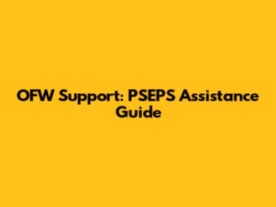OFW Support: PSEPS Assistance Guide