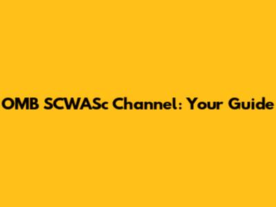 OMB SCWASc Channel: Your Guide