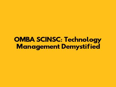 OMBA SCINSC: Technology Management Demystified