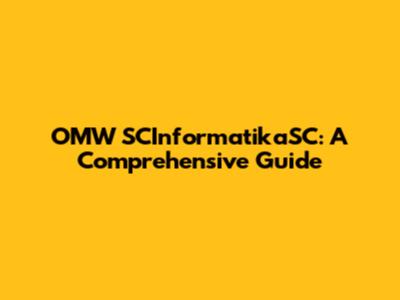 OMW SCInformatikaSC: A Comprehensive Guide