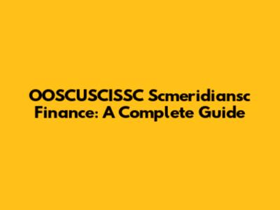 OOSCUSCISSC Scmeridiansc Finance: A Complete Guide