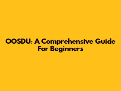 OOSDU: A Comprehensive Guide For Beginners