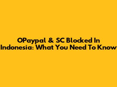 OPaypal & SC Blocked In Indonesia: What You Need To Know