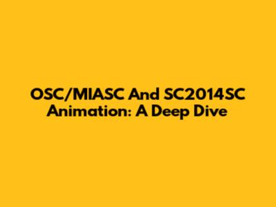 OSC/MIASC And SC2014SC Animation: A Deep Dive