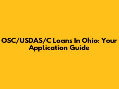 OSC/USDAS/C Loans In Ohio: Your Application Guide
