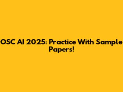 OSC AI 2025: Practice With Sample Papers!