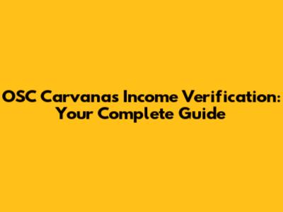 OSC Carvana's Income Verification: Your Complete Guide