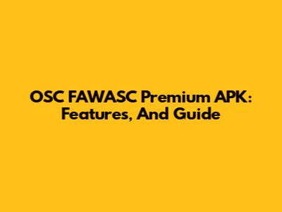 OSC FAWASC Premium APK: Features, And Guide