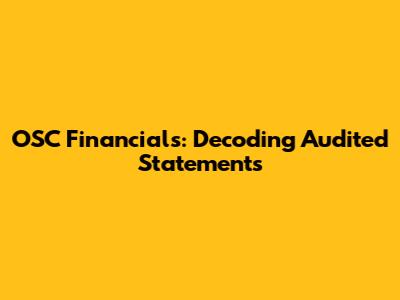OSC Financials: Decoding Audited Statements