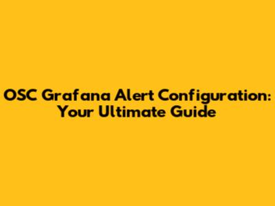 OSC Grafana Alert Configuration: Your Ultimate Guide
