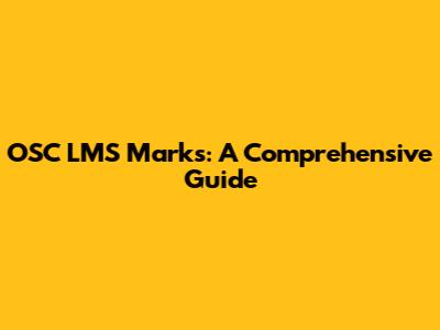OSC LMS Marks: A Comprehensive Guide