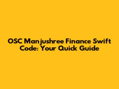 OSC Manjushree Finance Swift Code: Your Quick Guide