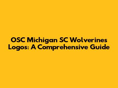 OSC Michigan SC Wolverines Logos: A Comprehensive Guide