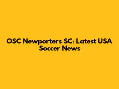 OSC Newporters SC: Latest USA Soccer News