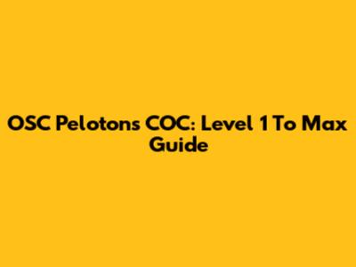 OSC Pelotons COC: Level 1 To Max Guide