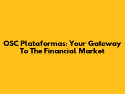 OSC Plataformas: Your Gateway To The Financial Market