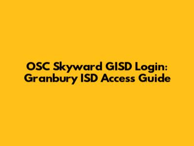 OSC Skyward GISD Login: Granbury ISD Access Guide
