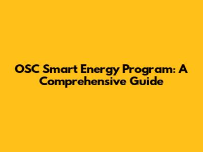 OSC Smart Energy Program: A Comprehensive Guide