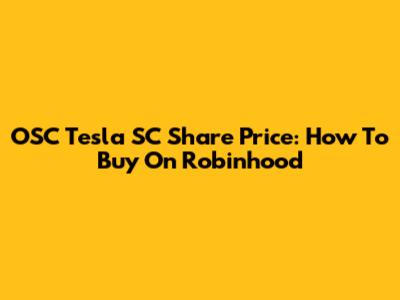 OSC Tesla SC Share Price: How To Buy On Robinhood