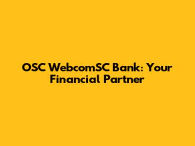 OSC WebcomSC Bank: Your Financial Partner