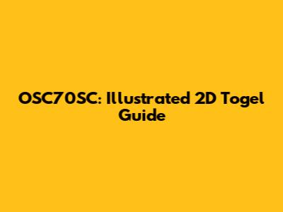 OSC70SC: Illustrated 2D Togel Guide