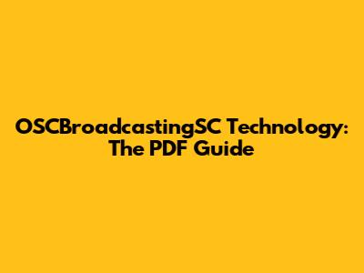 OSCBroadcastingSC Technology: The PDF Guide