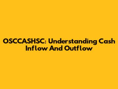 OSCCASHSC: Understanding Cash Inflow And Outflow