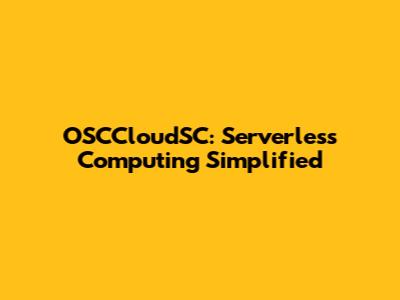 OSCCloudSC: Serverless Computing Simplified