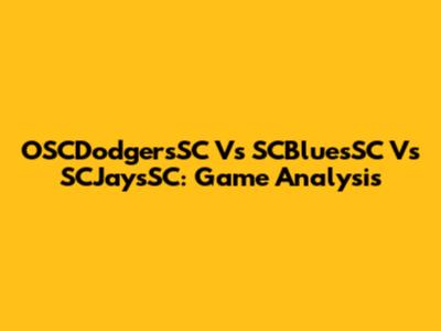 OSCDodgersSC Vs SCBluesSC Vs SCJaysSC: Game Analysis