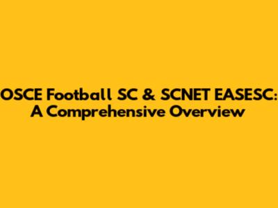OSCE Football SC & SCNET EASESC: A Comprehensive Overview