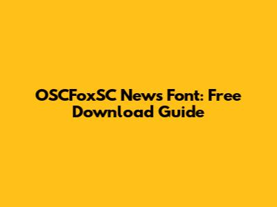 OSCFoxSC News Font: Free Download Guide