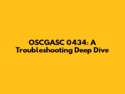OSCGASC 0434: A Troubleshooting Deep Dive