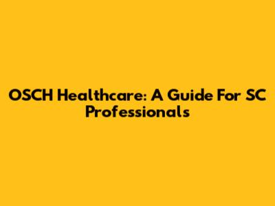 OSCH Healthcare: A Guide For SC Professionals