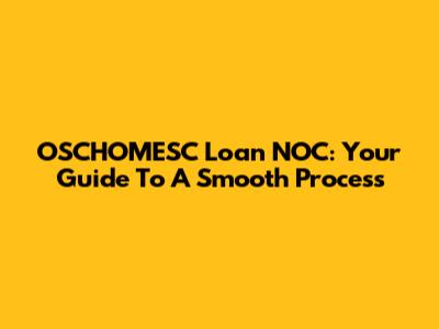 OSCHOMESC Loan NOC: Your Guide To A Smooth Process