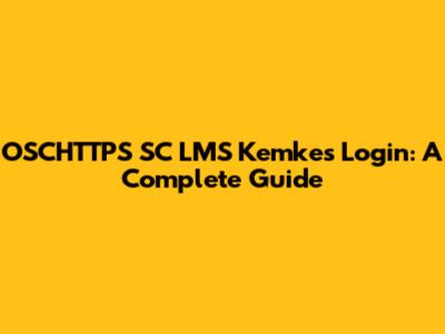 OSCHTTPS SC LMS Kemkes Login: A Complete Guide
