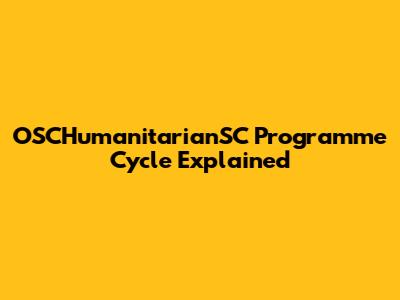 OSCHumanitarianSC Programme Cycle Explained