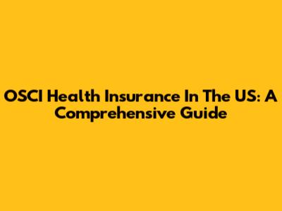 OSCI Health Insurance In The US: A Comprehensive Guide
