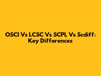 OSCI Vs LCSC Vs SCPL Vs Scdiff: Key Differences