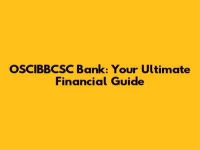 OSCIBBCSC Bank: Your Ultimate Financial Guide
