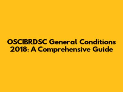 OSCIBRDSC General Conditions 2018: A Comprehensive Guide