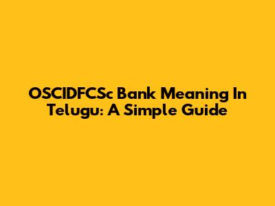 OSCIDFCSc Bank Meaning In Telugu: A Simple Guide