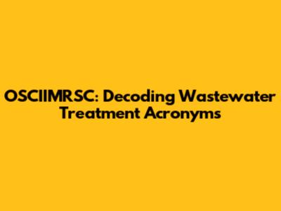 OSCIIMRSC: Decoding Wastewater Treatment Acronyms