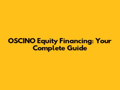 OSCINO Equity Financing: Your Complete Guide