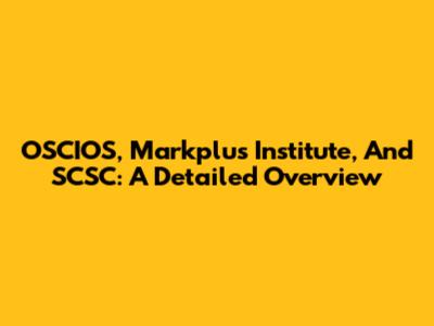OSCIOS, Markplus Institute, And SCSC: A Detailed Overview