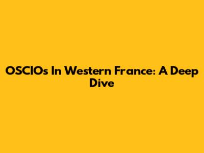 OSCIOs In Western France: A Deep Dive