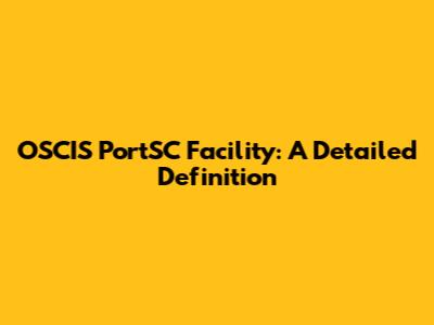 OSCIS PortSC Facility: A Detailed Definition