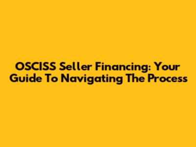 OSCISS Seller Financing: Your Guide To Navigating The Process
